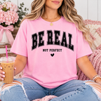 Be Real Not Perfect Graphic Tee