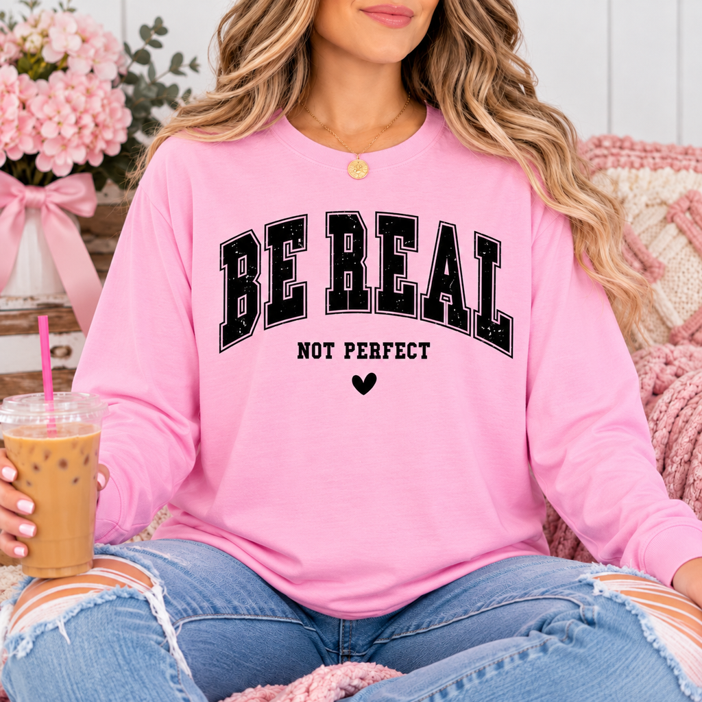 Be Real Not Perfect Graphic Tee