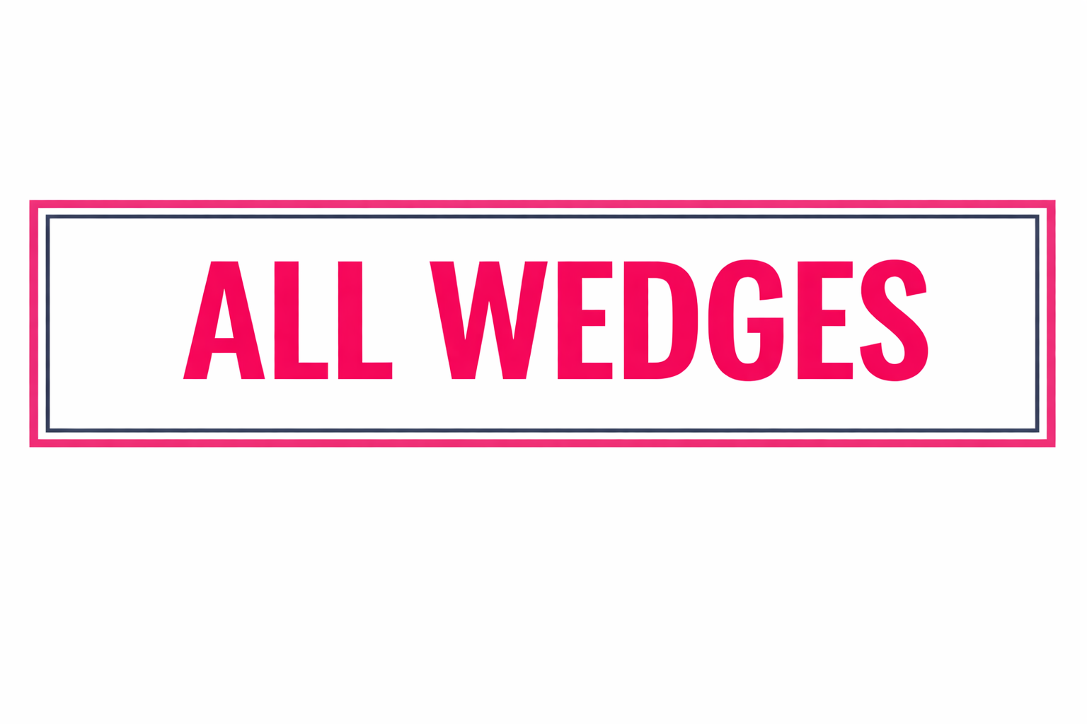 Wedges